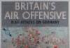 Original Wartime Poster &ldquo;BRITAIN&rsquo;S AIR OFFENSIVE &ndash; RAF ATTACKS ON GERMANY&rdquo; - 4