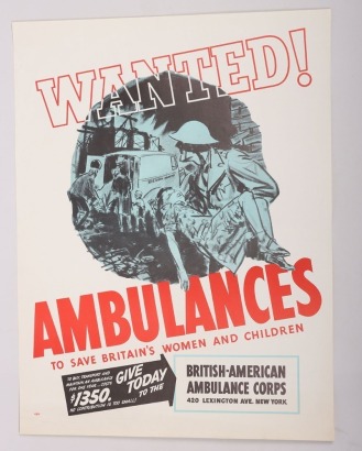 Scarce Early WW2 British-American Ambulance Corps Poster – ‘WANTED! AMBULANCES TO SAVE BRITAIN’S WOMEN AND CHILDREN’