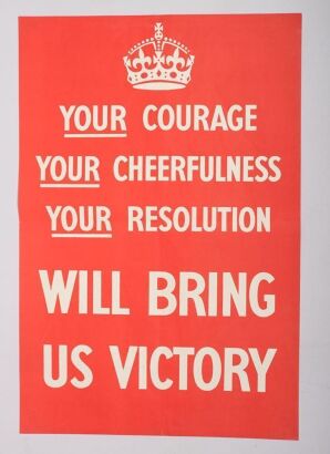 WW2 British Information Poster, ‘YOUR COURAGE – YOUR CHEERFULNESS – YOUR RESOLUTION – WILL BRING US VICTORY’