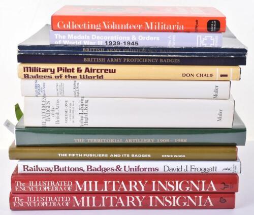 Selection of Books of British Badge Collecting Interest, including Volume 1 & 2 of Headdress Badges of the British Army by Kipling & King; Railway Buttons Badges & Uniforms by Froggatt; The Fifth Fusiliers and its Badges by Wood; The Territorial Artillery