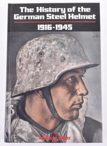 The History of the German Steel Helmet 1916-1945 by Ludwig Baer, hardback 1st edition published in 1985 by Roger J Bender.