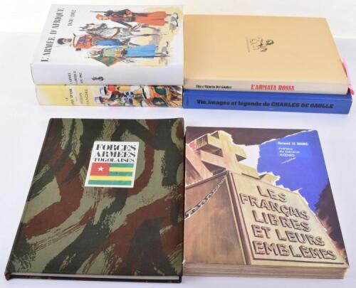Interesting Grouping of Books on French Colonial Militaria and History, mostly all in French language, including L’Armee D’Afrique 1830-1962 by Hure in hardback with dust jacket; Le Livre D’Or de la Legion Etrangere 1831-1976 by Brunon in hardback with du