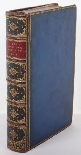 Book – Life With The Esquimaux – A Narrative of the Arctic Expedition in Search of Survivors of Sir John Franklin’s Expedition